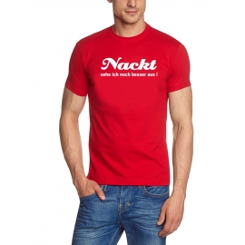 NACKT SEHE ICH NOCH BESSER AUS !  t-shirt ROT S-XXL